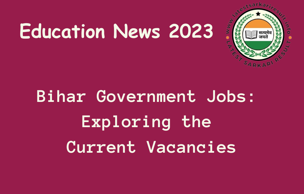  Bihar Government Jobs: Exploring the Current Vacancies